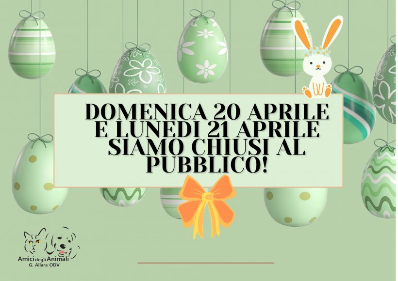 Chiusura 20 e 21 aprile 2025. Buona Pasqua!