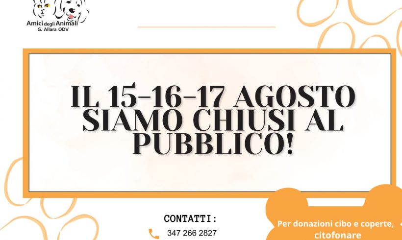 Chiusura 15 – 16 – 17 agosto! Chiusura 15 – 16 – 17 agosto!